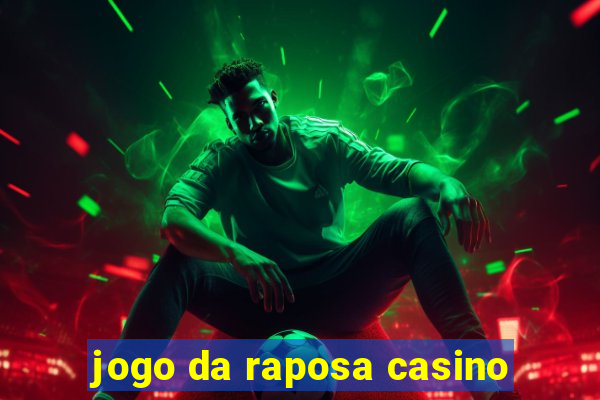 jogo da raposa casino